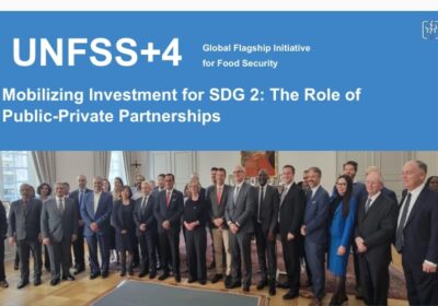 UNFSS+4 : Global Flagship Initiative on Food Security Takes Center Stage in Mobilizing Investment for SDGs 2-Advanced the Role of Public -Private Partnerships.